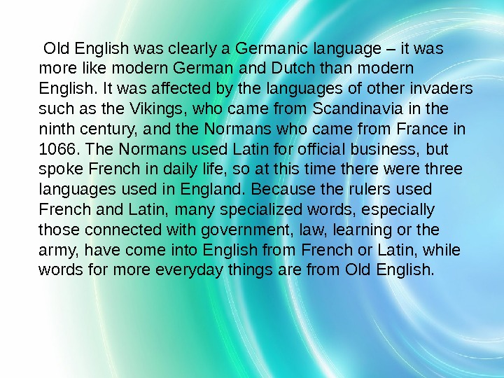  Old English was clearly a Germanic language – it was more like modern