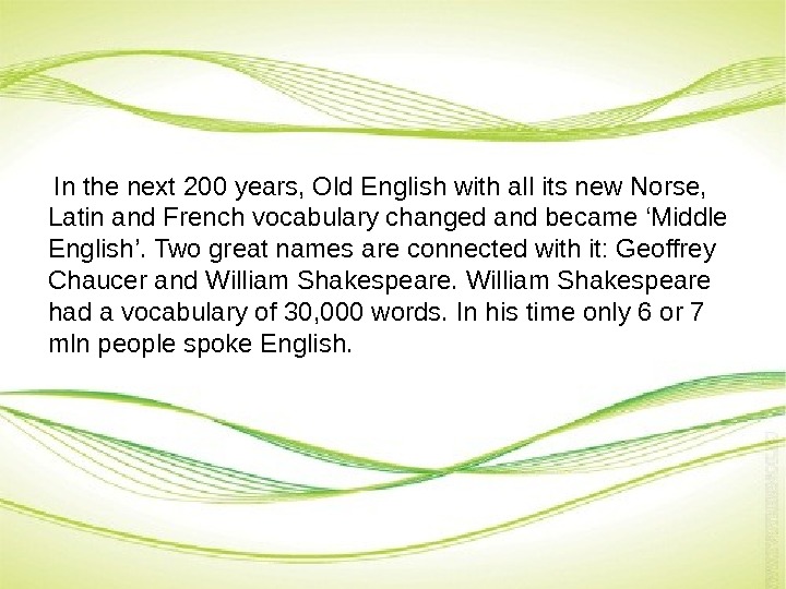  In the next 200 years, Old English with all its new Norse, 