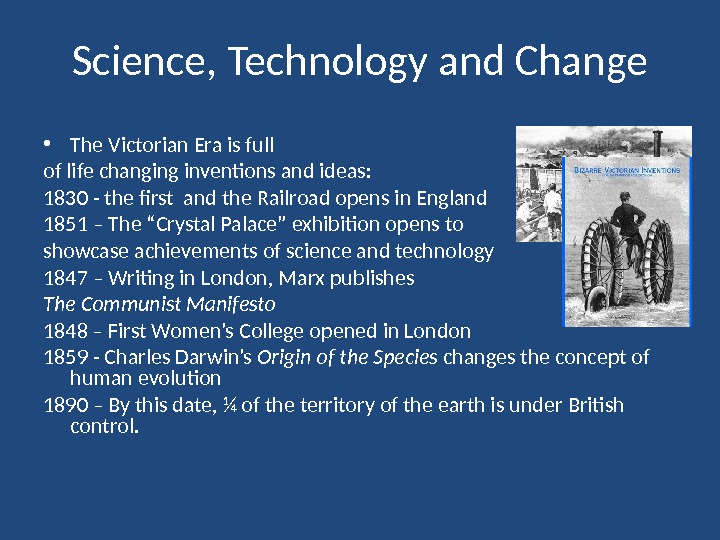 Science, Technology and Change • The Victorian Era is full of life changing inventions