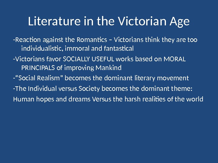 Literature in the Victorian Age -Reaction against the Romantics – Victorians think they are