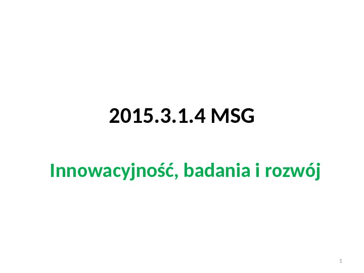 2015. 3. 1. 4 MSG Innowacyjność, badania i rozwój 1 