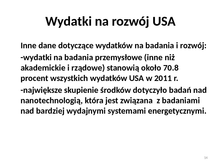 Wydatki na rozwój USA Inne dane dotyczące wydatków na badania i rozwój: -wydatki na