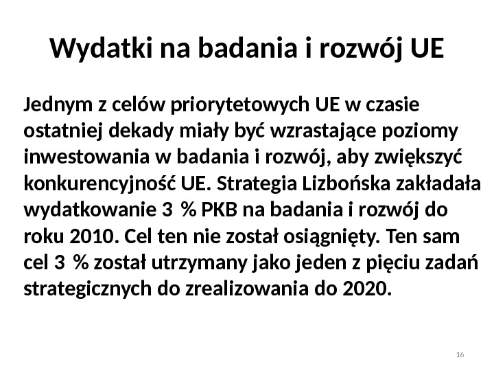 Wydatki na badania i rozwój UE Jednym z celów priorytetowych UE w czasie ostatniej