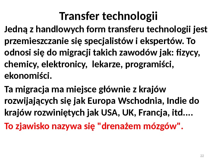 Transfer technologii Jedną z handlowych form transferu technologii jest przemieszczanie się specjalistów i ekspertów.