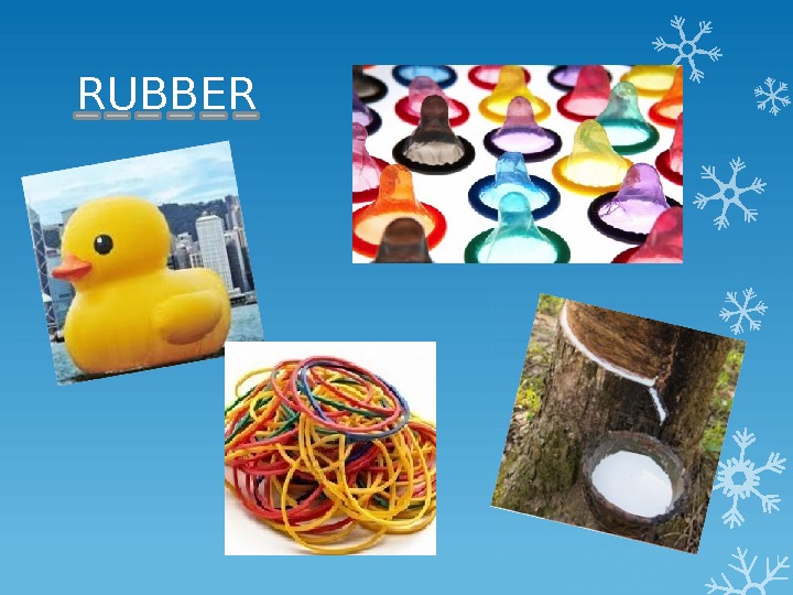 RUBBER     