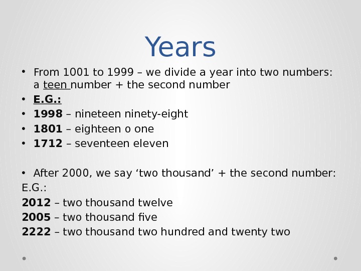 Years • From 1001 to 1999 – we divide a year into two numbers:
