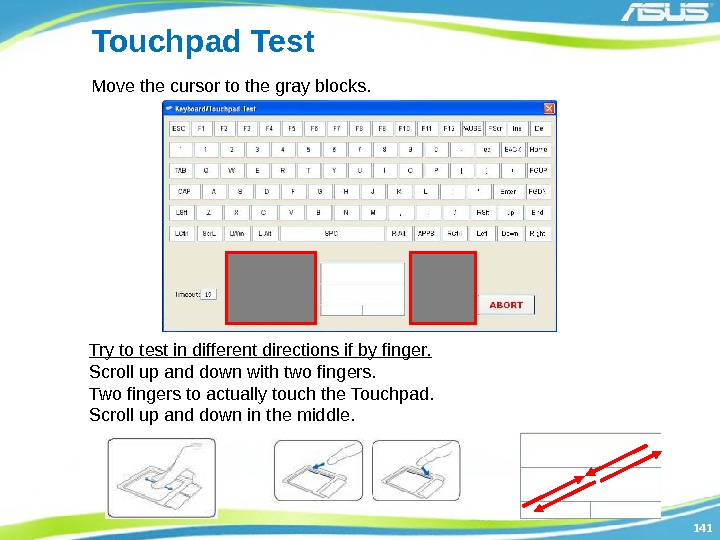 141141 Touchpad Test Move the cursor to the gray blocks. Try to test in