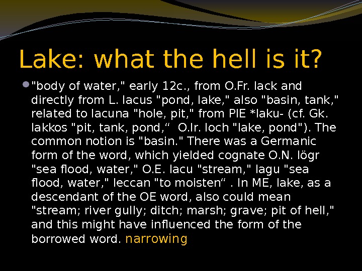 Lake: what the hell is it?  body of water,  early 12 c.