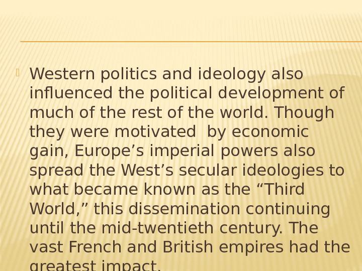  Western politics and ideology also influenced the political development of much of the