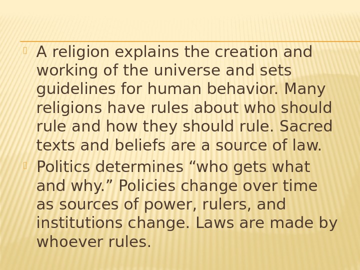  A religion explains the creation and working of the universe and sets guidelines