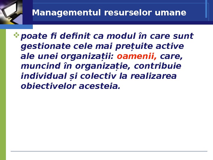 Managementul resurselor umane poate fi definit ca modul în care sunt gestionate cele mai