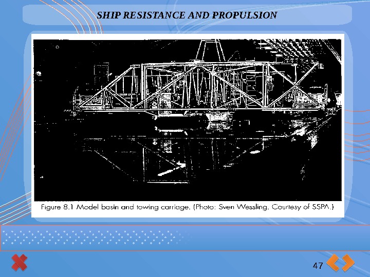 SHIP RESISTANCE AND PROPULSION 46      
