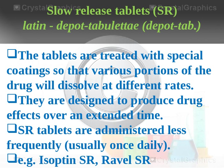 Slow release tablets (SR) latin - depot-tabulettae (depot-tab. ) The tablets are treated with