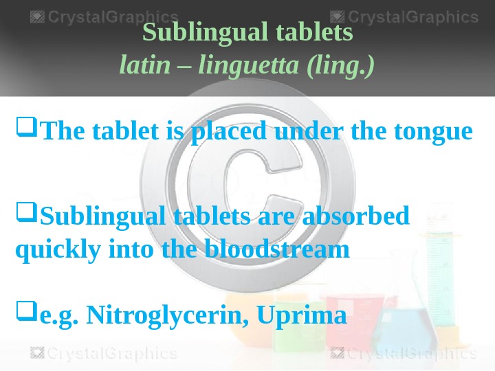 Sublingual tablets latin – linguetta (ling. ) The tablet is placed under the tongue