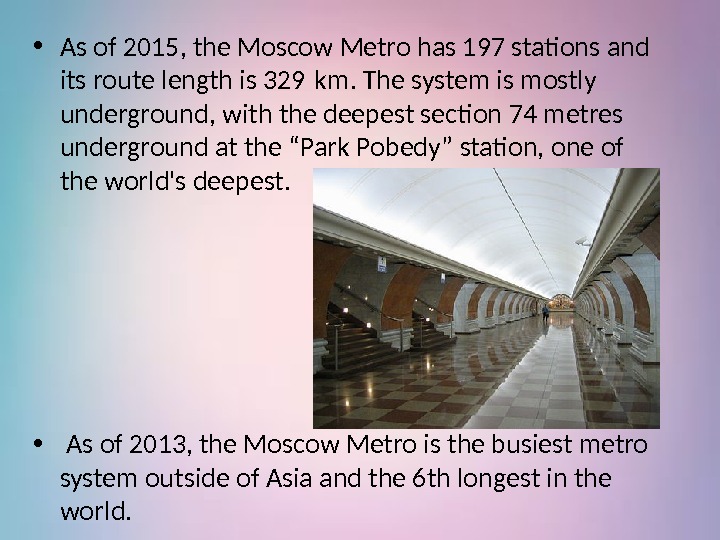  • As of 2015, the Moscow Metro has 197 stations and its route