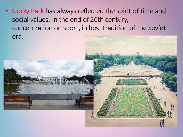  • Gorky Park has always reflected the spirit of time and social values.