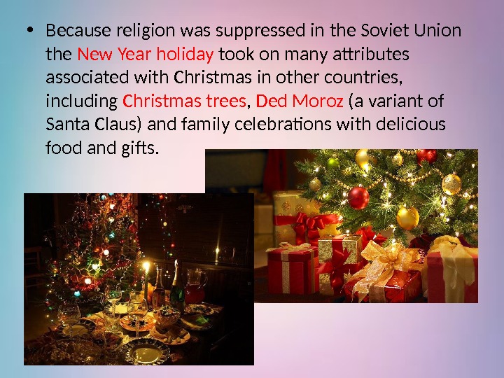  • Because religion was suppressed in the Soviet Union the New Year holiday