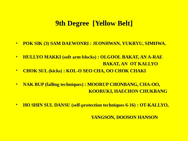 9 th Degree [Yellow Belt] • POK SIK (3) SAM DAEWONRI : JEONHWAN, YUKRYU,