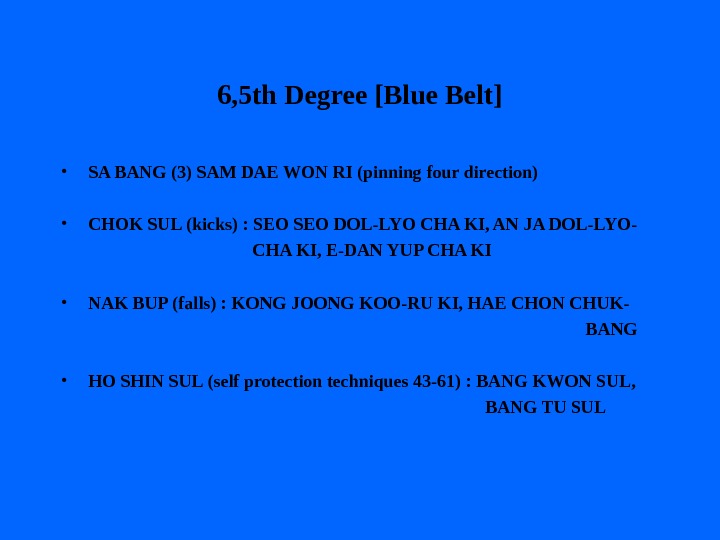 6, 5 th Degree [Blue Belt] • SA BANG (3) SAM DAE WON RI