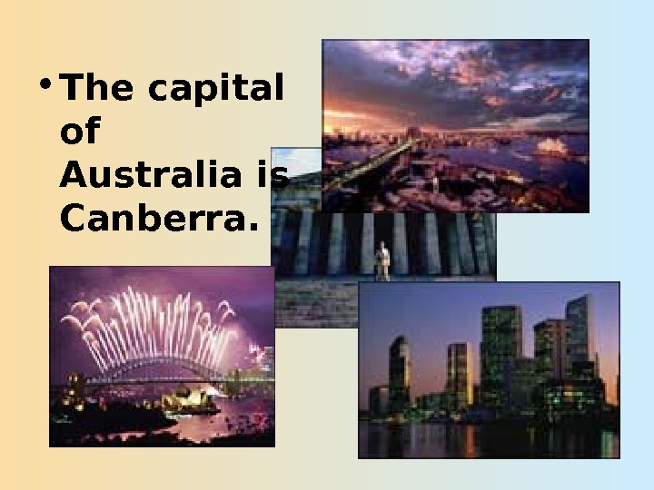   • The capital of Australia is Canberra. 