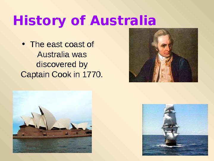   History of Australia • The east coast of Australia was discovered by
