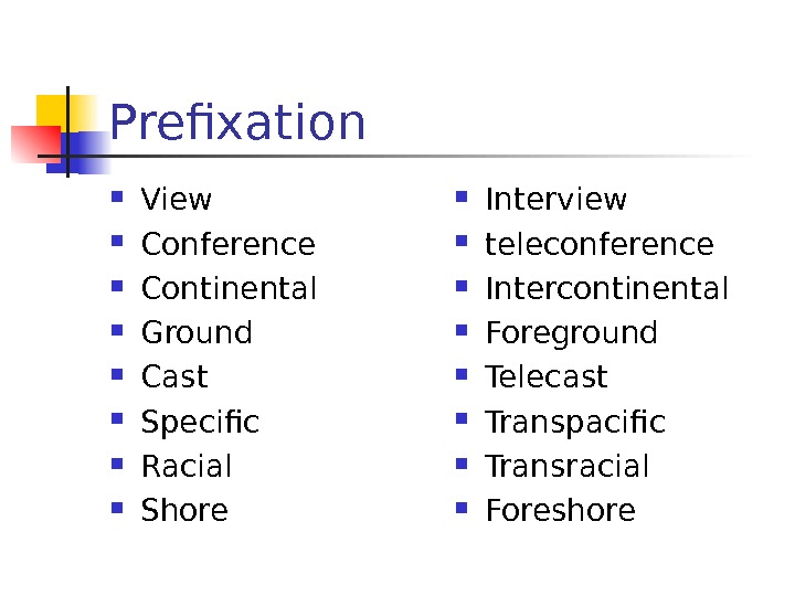 Prefixation View Conference Continental Ground Cast Specific Racial Shore  Interview teleconference Intercontinental Foreground