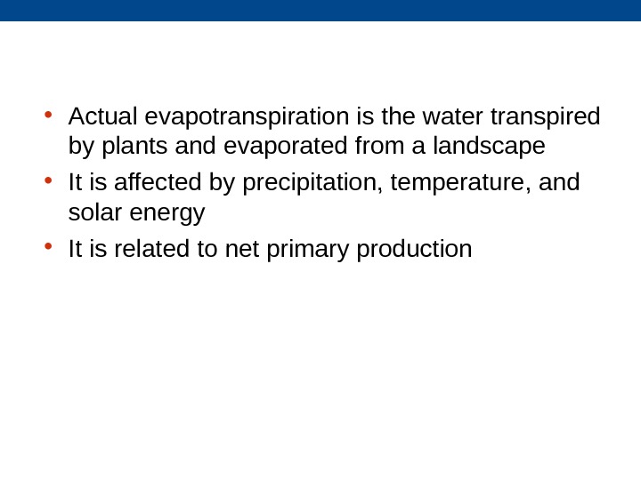 • Actual evapotranspiration is the water transpired by plants and evaporated from a