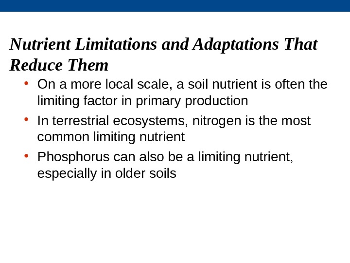  • On a more local scale, a soil nutrient is often the limiting