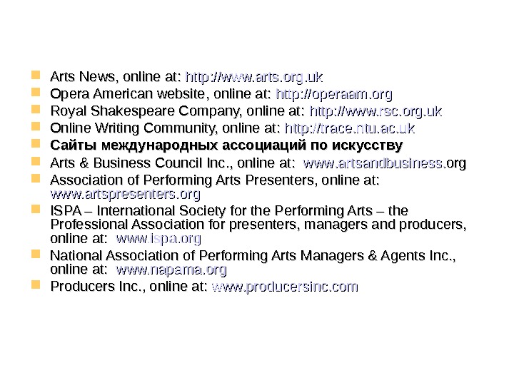  Arts News, online at:  http: //www. arts. org. uk Opera American website,