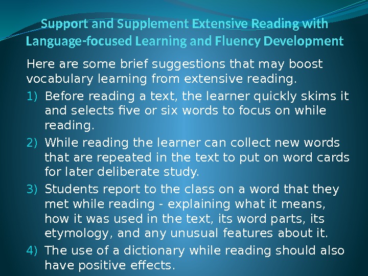 Support and Supplement Extensive Reading with Language-focused Learning and Fluency Development Here are some