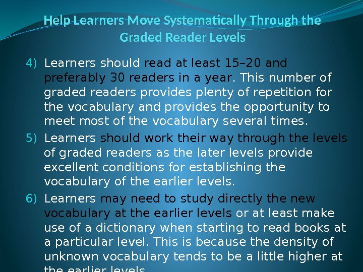 Help Learners Move Systematically Through the Graded Reader Levels 4) Learners should read at