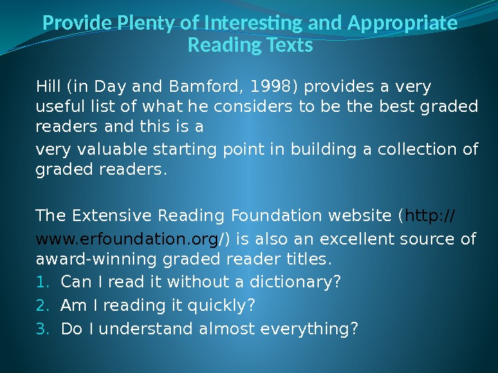 Provide Plenty of Interesting and Appropriate Reading Texts Hill (in Day and Bamford, 1998)