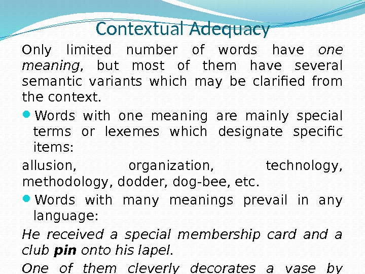 Contextual Adequacy Only limited number of words have one meaning ,  but most