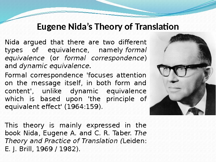 Eugene Nida’s Theory of Translation Nida argued that there are two different types of