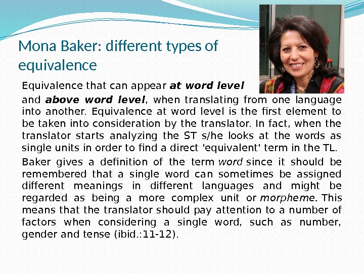 Mona Baker: different types of equivalence Equivalence that can appear at word level and