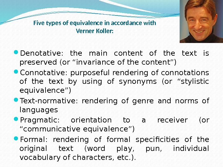 Five types of equivalence in accordance with Verner Koller:  Denotative:  the main