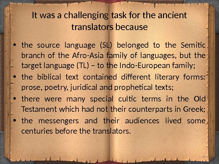 It was a challenging task for the ancient translators because • the source language