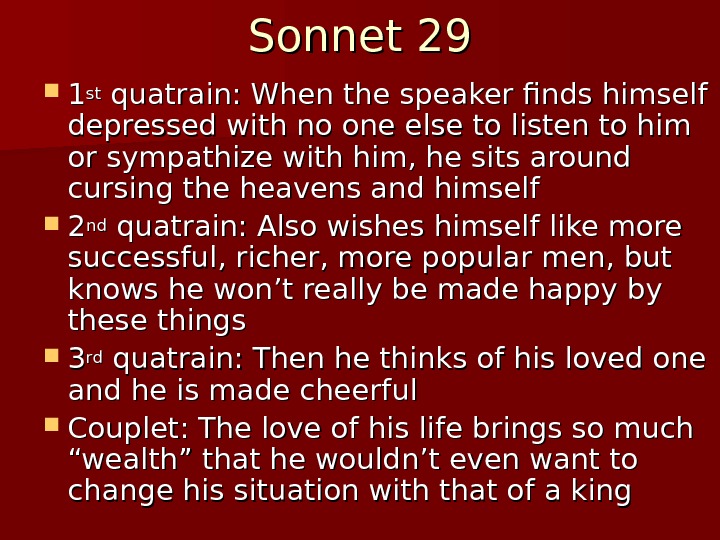 Sonnet 29 11 stst quatrain: When the speaker finds himself depressed with no one