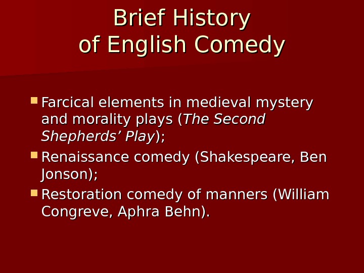 Brief History of English Comedy Farcical elements in medieval mystery and morality plays (
