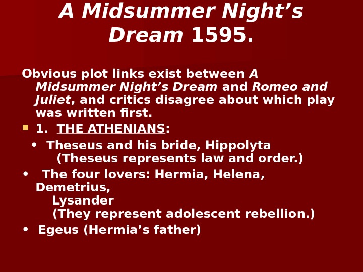 A Midsummer Night’s  Dream 1595. Obvious plot links exist between A Midsummer Night’s