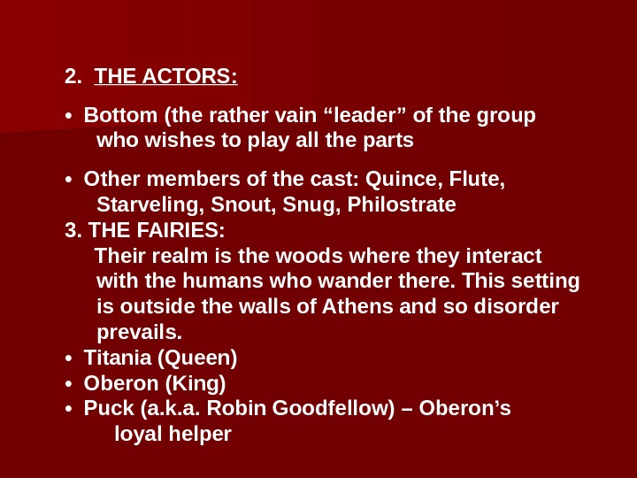 2.  THE ACTORS:  •  Bottom (the rather vain “leader” of the