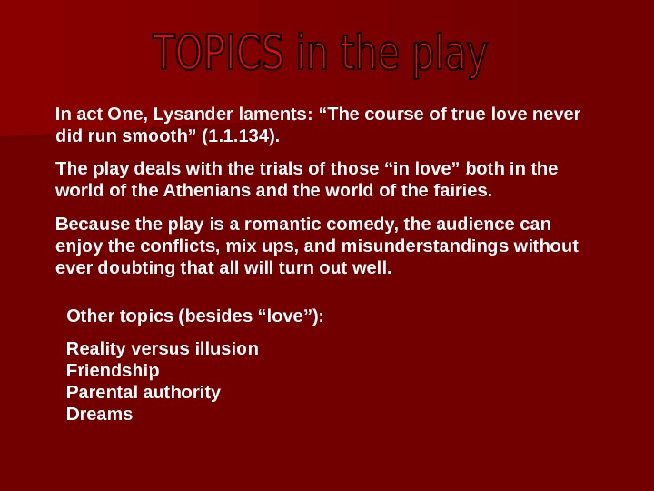 In act One, Lysander laments: “The course of true love never did run smooth”