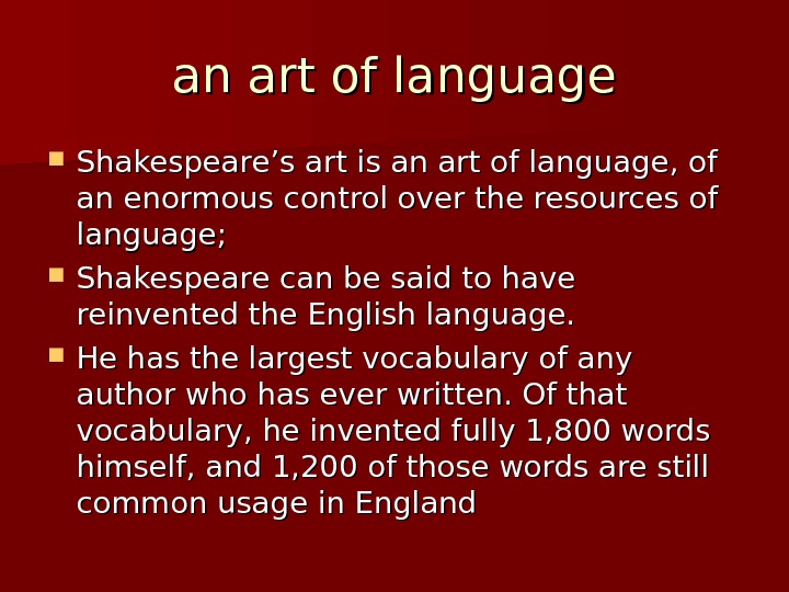 an art of language Shakespeare’s art is an art of language, of an enormous