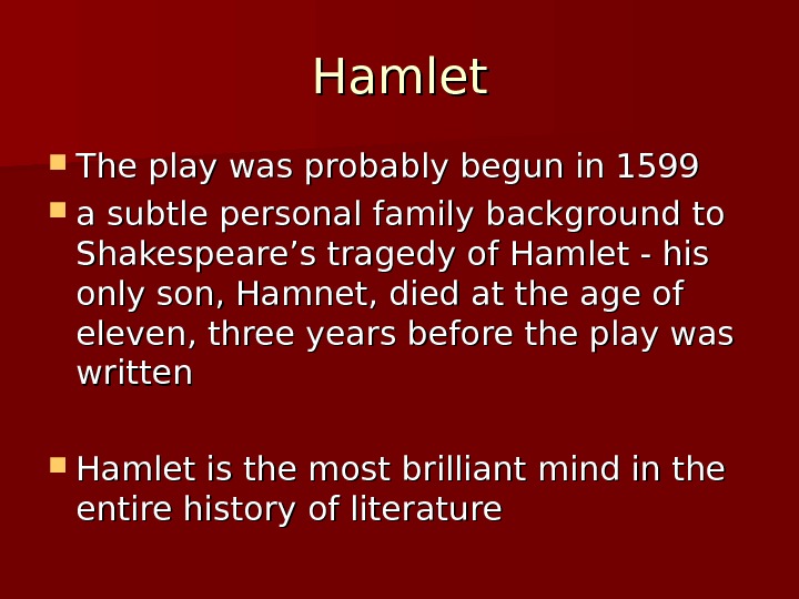Hamlet The play was probably begun in 1599 a subtle personal family background to
