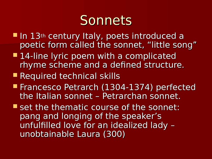 Sonnets In 13 thth century Italy, poets introduced a poetic form called the sonnet,