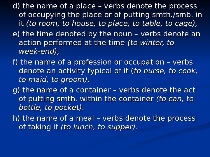 d)d) the name of a place – verbs denote the process of occupying the