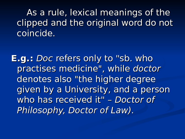     As a rule, lexical meanings of the clipped and the