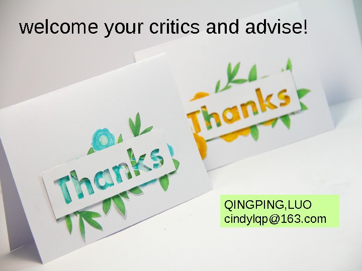 welcome your critics and advise! QINGPING, LUO cindylqp@163. com 