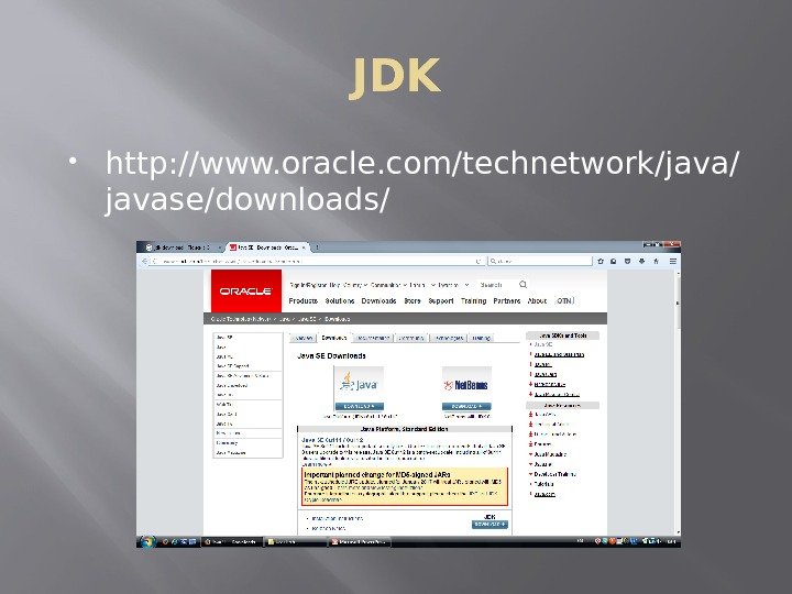 JDK http: //www. oracle. com/technetwork/java/ javase/downloads/ 