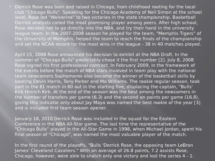  Derrick Rose was born and raised in Chicago, from childhood rooting for the local club